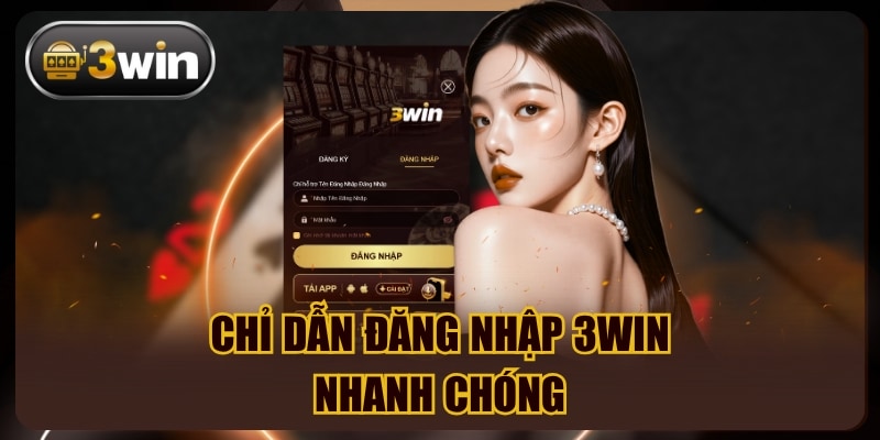Chỉ dẫn đăng nhập 3win nhanh chóng