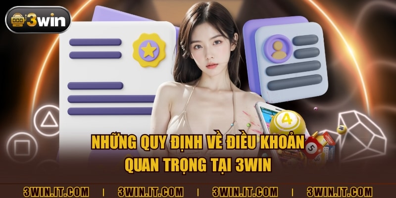 Những quy định về điều khoản quan trọng tại 3WIN