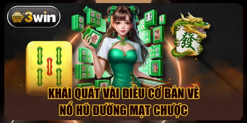 Khái quát vài điều cơ bản về nổ hũ Đường Mạt Chược